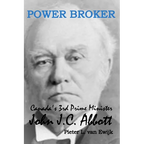 Power Broker: Canada's 3rd Prime Minister, John J.C. Abbott - Paperback