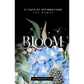Bloom: 21 Days of Affirmations for Women