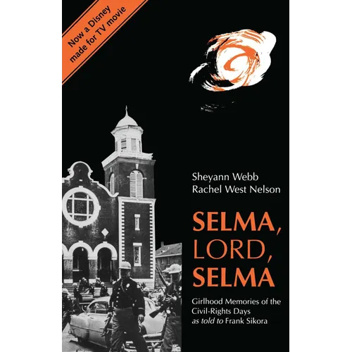 Selma, Lord, Selma: Girlhood Memories of the Civil Rights Days