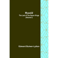 Harold: the Last of the Saxon Kings (Volume I)