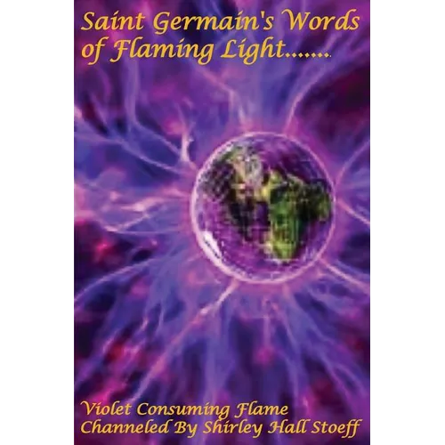 Saint Germain's Words of Flaming Light, Violet Consuming Flame