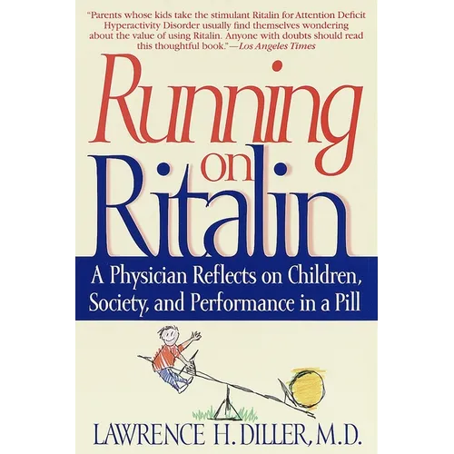 Running on Ritalin: A Physician Reflects on Children, Society, and Performance in a Pill