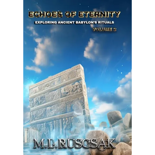Echoes of Eternity: Exploring Ancient Babylon's Rituals Volume 2