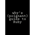 why's (poignant) guide to Ruby