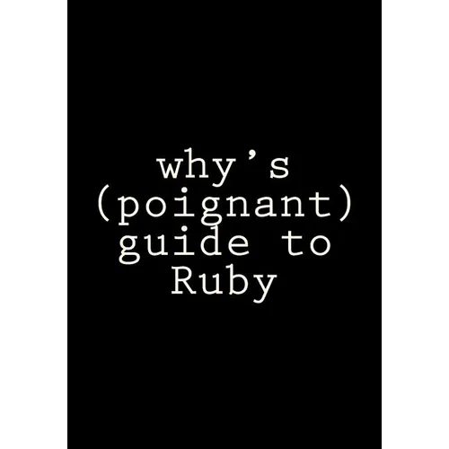 why's (poignant) guide to Ruby