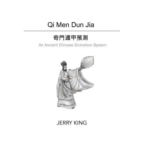 Qi Men Dun Jia: An Ancient Chinese Divination System