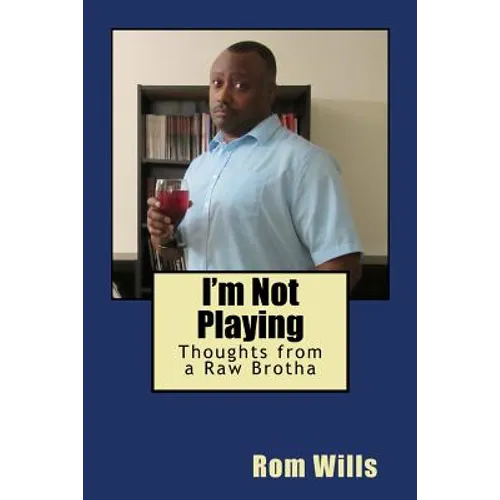 I'm Not Playing: Thoughts from a Raw Brotha