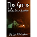 The Grove - An East Texas Haunting
