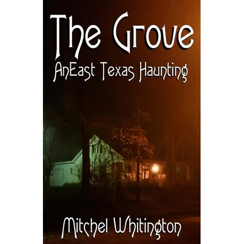 The Grove - An East Texas Haunting
