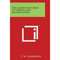 The Christian Creed Its Origin and Signification