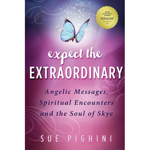 Expect the Extraordinary: Angelic Messages, Spiritual Encounters and the Soul of Skye