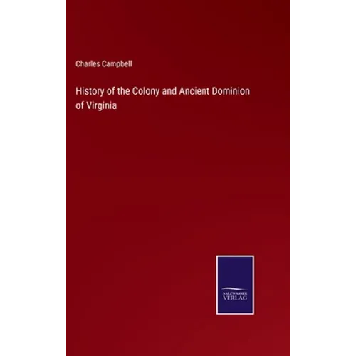 History of the Colony and Ancient Dominion of Virginia