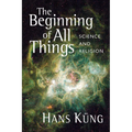The Beginning of All Things: Science and Religion