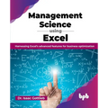 Management Science using Excel: Harnessing Excel's advanced features for business optimization (English Edition)