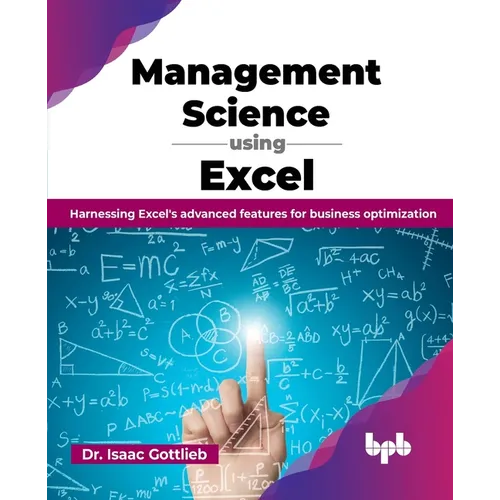 Management Science using Excel: Harnessing Excel's advanced features for business optimization (English Edition)