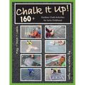 Chalk It Up! Over 160 Ideas: Outdoor Chalk Activities for Early Childhood (2nd Edition)