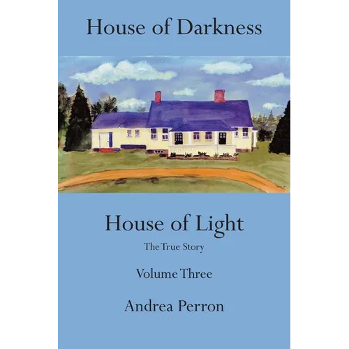 House of Darkness House of Light: The True Story, Volume 3