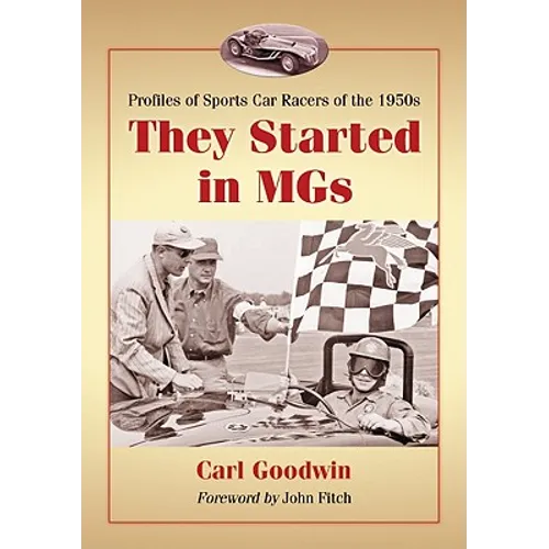 They Started in MGs: Profiles of Sports Car Racers of the 1950s - Paperback