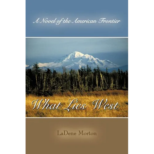 What Lies West: A Novel of the American Frontier