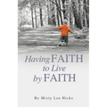 Having Faith to Live by Faith