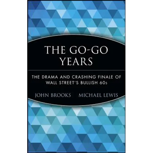 The Go-Go Years: The Drama and Crashing Finale of Wall Street's Bullish 60s