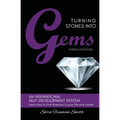 Turning Stones Into Gems: An Inspirational Self-Development System