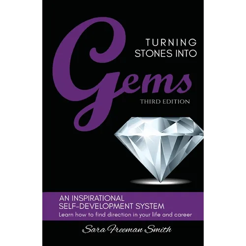 Turning Stones Into Gems: An Inspirational Self-Development System