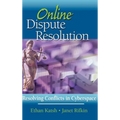 Online Dispute Resolution: Resolving Conflicts in Cyberspace