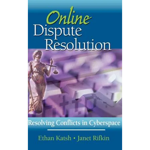 Online Dispute Resolution: Resolving Conflicts in Cyberspace