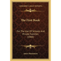 The First Book: For The Use Of Schools And Private Families (1860)