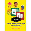 Two in One: Excel and Access 2016 for Beginners