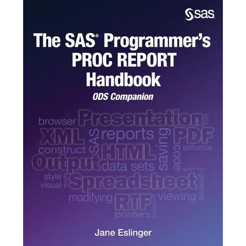 The SAS Programmer's PROC REPORT Handbook: ODS Companion