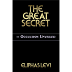 The Great Secret or Occultism Unveiled
