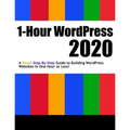 1-Hour WordPress 2020: A visual step-by-step guide to building WordPress websites in one hour or less!