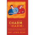 From Charm to Harm: The Guide to Spotting, Naming, and Stopping Emotional Abuse in Intimate Relationships