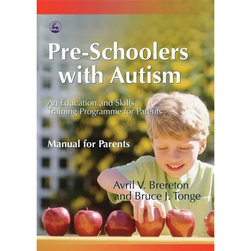 Pre-Schoolers with Autism: An Education and Skills Training Program for Parents--Manual for Parents