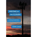 Writing in the Clouds: Inventing and Composing in Internetworked Writing Spaces