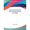 The Second Coming Of Christ And The Present Evil World