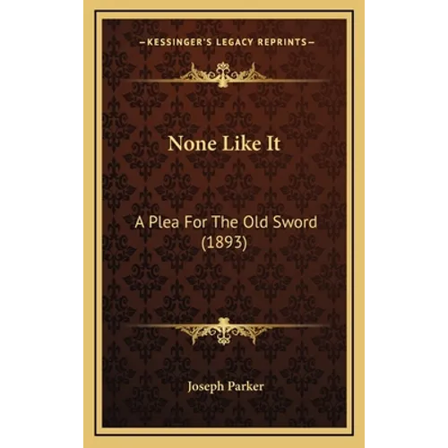 None Like It: A Plea For The Old Sword (1893)