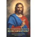 May a Christian Believe in Reincarnation?