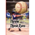 Threw These Eyes: Advice for Dads and Coaches