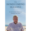The Homecoming Seasons: An Irish Catholic Returns to a Changing Long Island