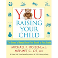 You: Raising Your Child: The Owner's Manual from First Breath to First Grade