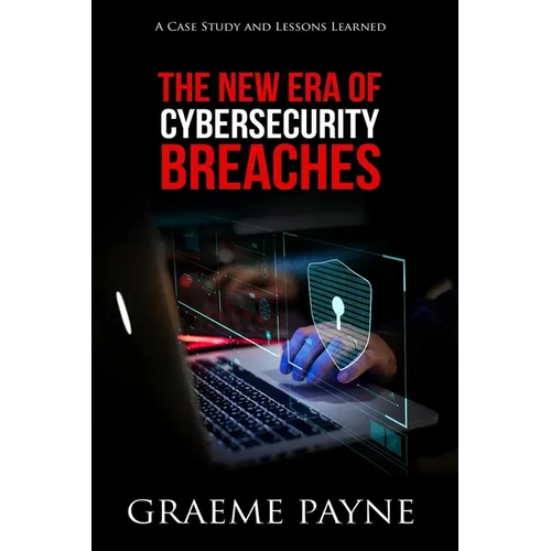 The New Era of Cybersecurity Breaches: A Case Study and Lessons Learned
