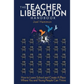 The Teacher Liberation Handbook: How to Leave School and Create a Place Where You and Young People Can Thrive
