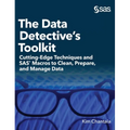 The Data Detective's Toolkit: Cutting-Edge Techniques and SAS Macros to Clean, Prepare, and Manage Data (Hardcover edition)
