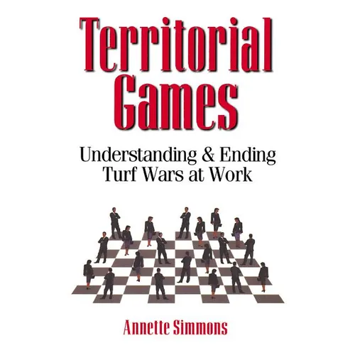 The Territorial Games: Understanding and Ending Turf Wars at Work