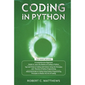 Coding in Python: 3 Books in 1-A Beginners Guide to Learn Coding in Python +Coding Using the Principles and Theories of Python Programming +Coding Usi