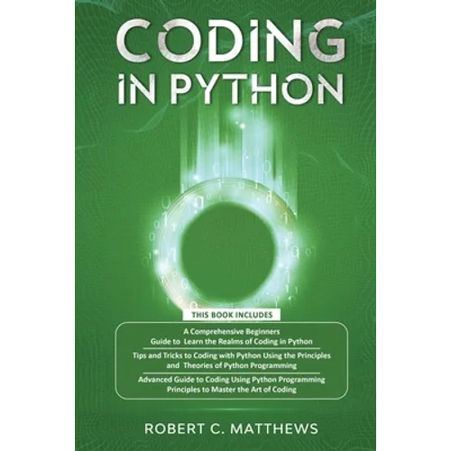 Coding in Python: 3 Books in 1-A Beginners Guide to Learn Coding in Python +Coding Using the Principles and Theories of Python Programming +Coding Usi