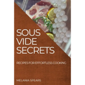 Sous Vide Secrets: Recipes for Effortless Cooking